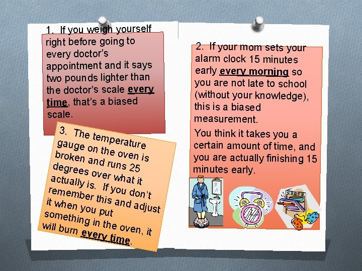 1. If you weigh yourself right before going to every doctor’s appointment and it