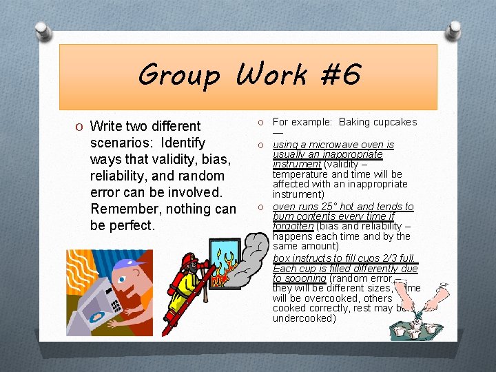 Group Work #6 O Write two different scenarios: Identify ways that validity, bias, reliability,