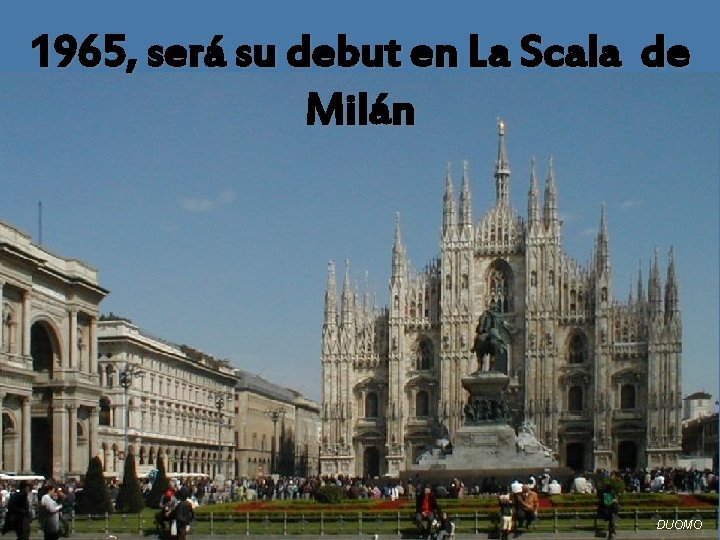 1965, será su debut en La Scala de Milán DUOMO 