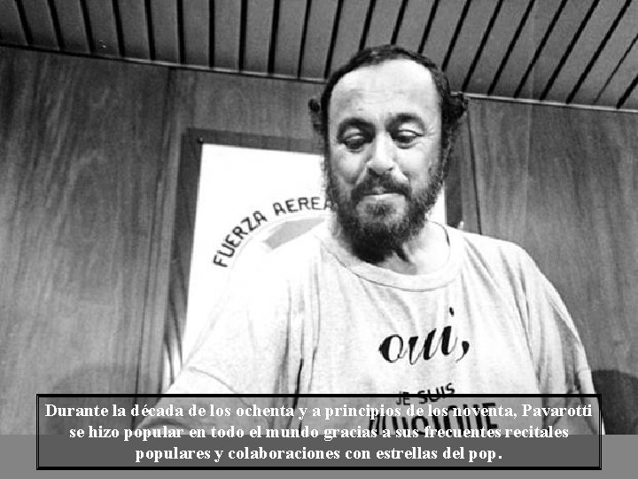 Durante la década de los ochenta y a principios de los noventa, Pavarotti se