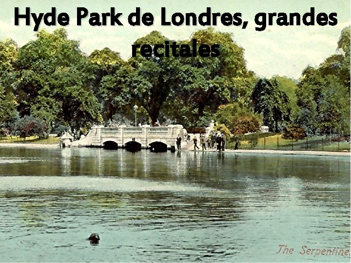 Hyde Park de Londres, Londres grandes recitales 