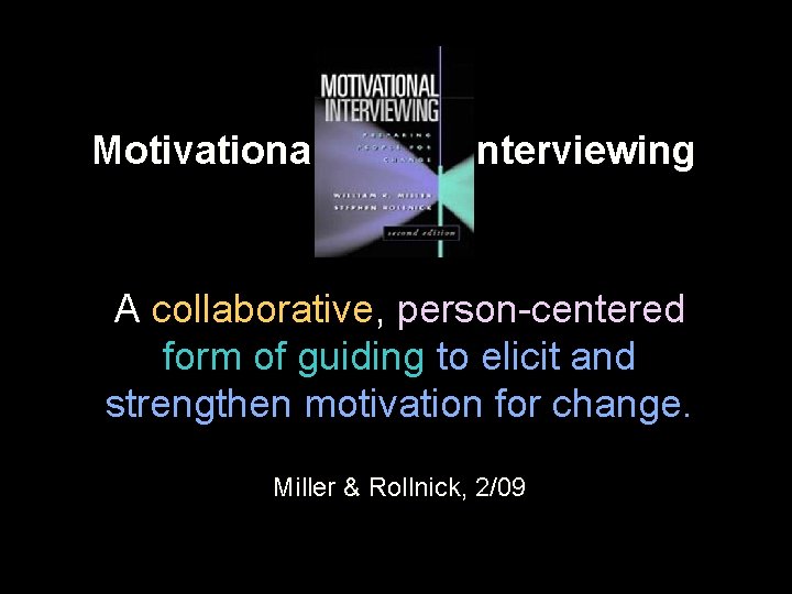 Motivational Interviewing A collaborative, person-centered form of guiding to elicit and strengthen motivation for