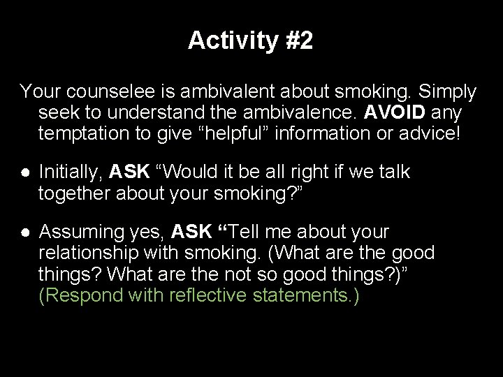 Activity #2 Your counselee is ambivalent about smoking. Simply seek to understand the ambivalence.