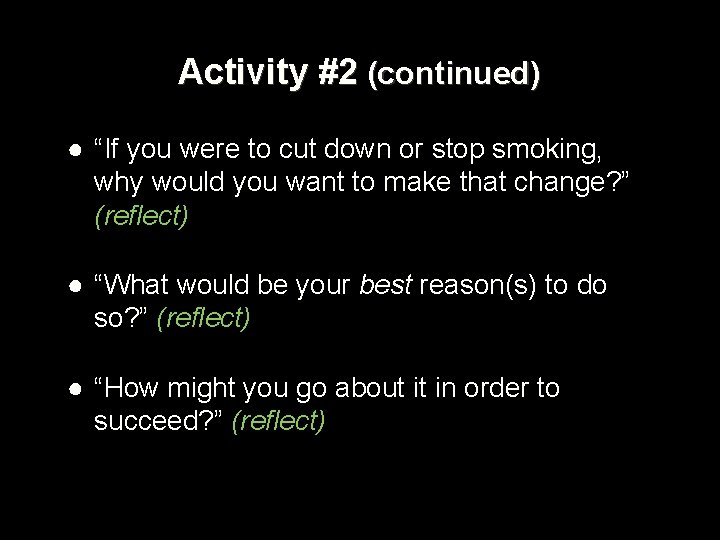 Activity #2 (continued) ● “If you were to cut down or stop smoking, why