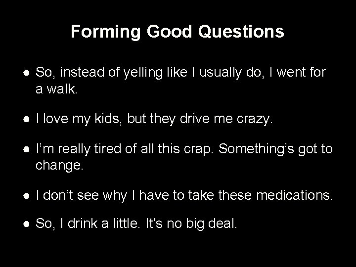 Forming Good Questions ● So, instead of yelling like I usually do, I went