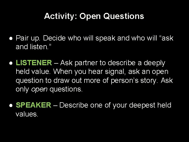 Activity: Open Questions ● Pair up. Decide who will speak and who will “ask