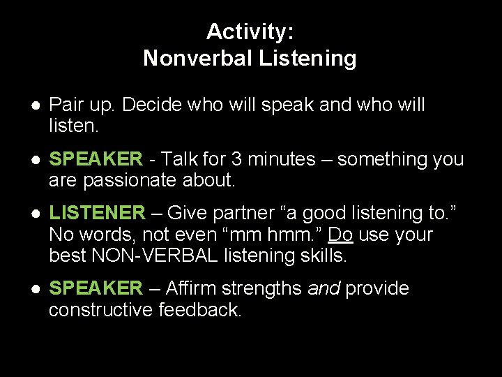 Activity: Nonverbal Listening ● Pair up. Decide who will speak and who will listen.