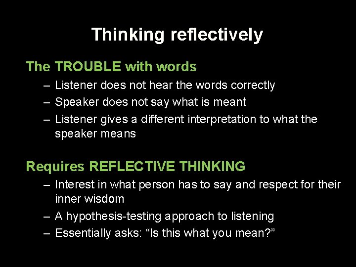 Thinking reflectively The TROUBLE with words – Listener does not hear the words correctly