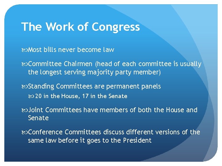 The Work of Congress Most bills never become law Committee Chairmen (head of each