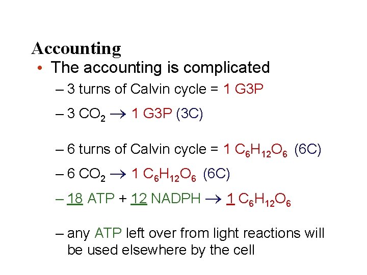 Accounting • The accounting is complicated – 3 turns of Calvin cycle = 1