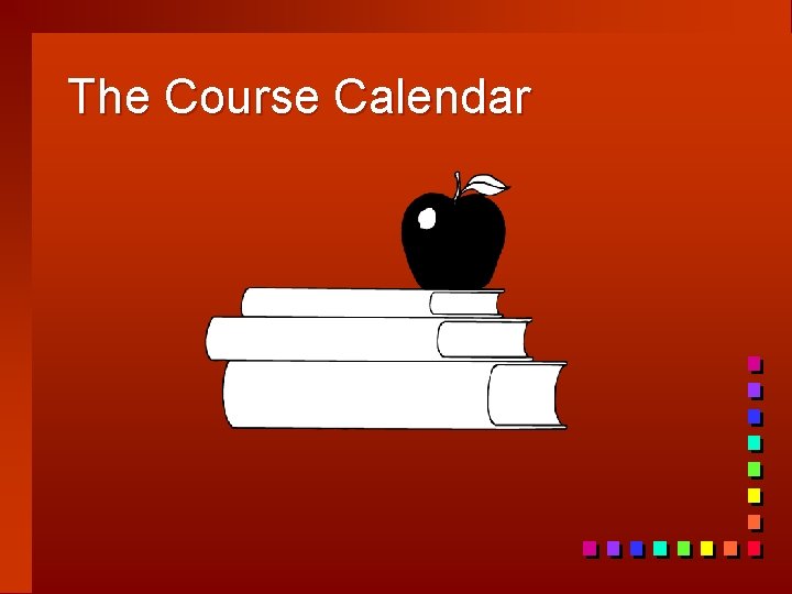 The Course Calendar 