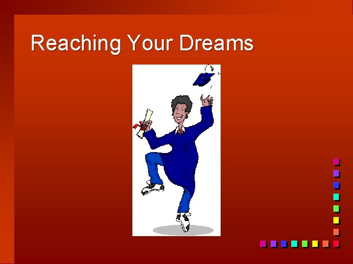 Reaching Your Dreams 