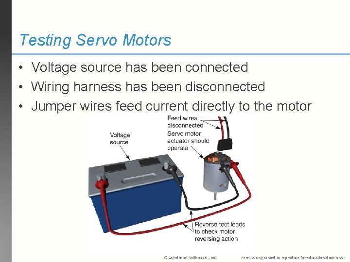 Testing Servo Motors • Voltage source has been connected • Wiring harness has been