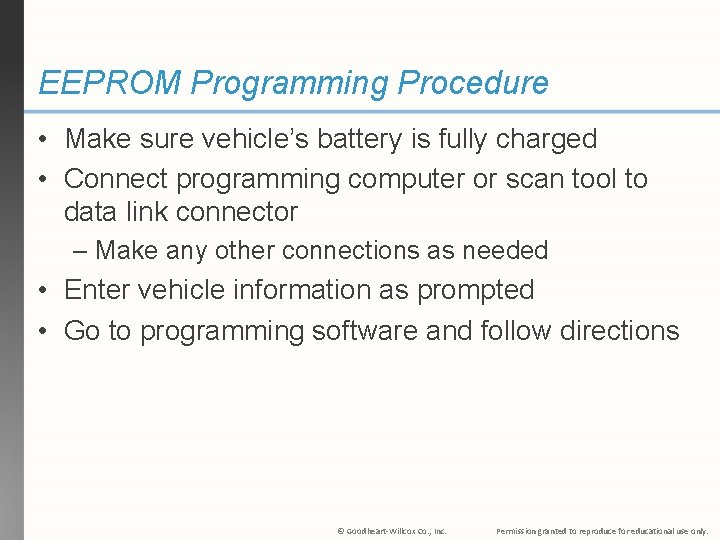 EEPROM Programming Procedure • Make sure vehicle’s battery is fully charged • Connect programming