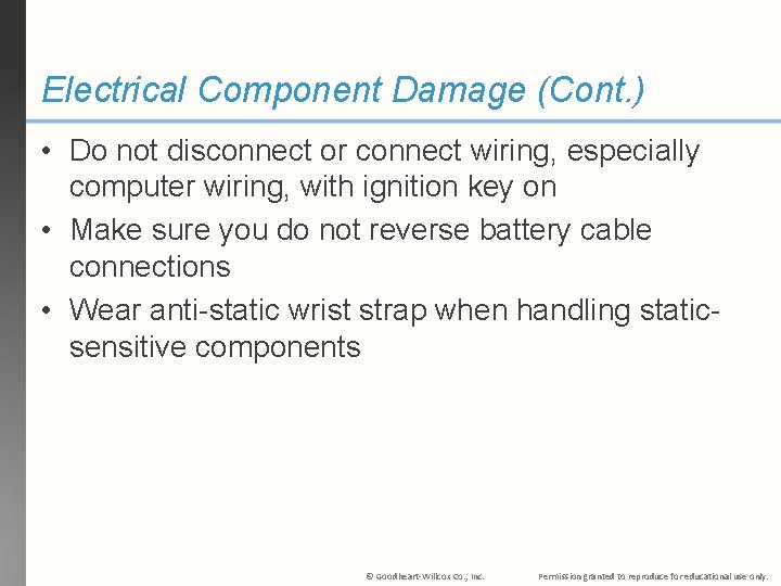 Electrical Component Damage (Cont. ) • Do not disconnect or connect wiring, especially computer