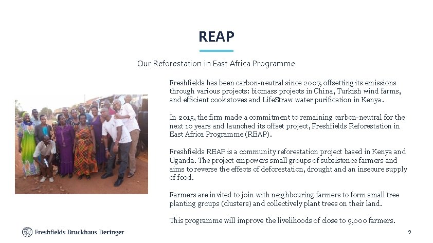 REAP Our Reforestation in East Africa Programme Freshfields has been carbon-neutral since 2007, offsetting