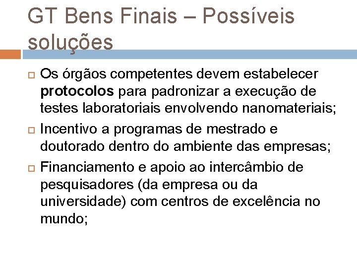 GT Bens Finais – Possíveis soluções Os órgãos competentes devem estabelecer protocolos para padronizar