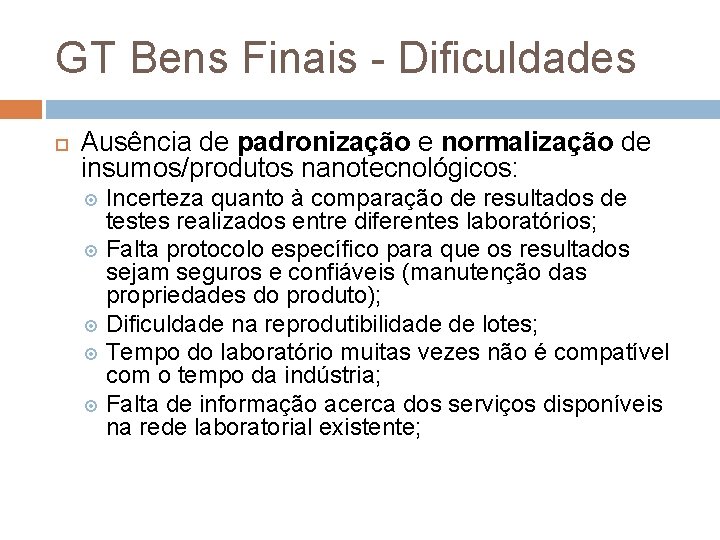 GT Bens Finais - Dificuldades Ausência de padronização e normalização de insumos/produtos nanotecnológicos: Incerteza