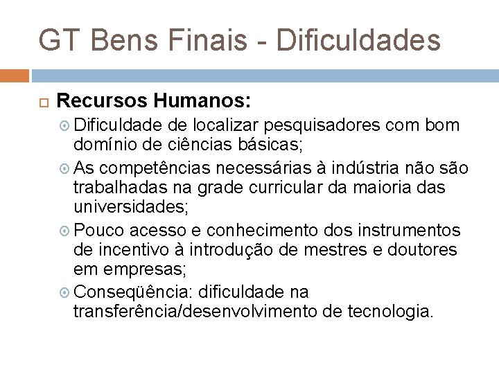 GT Bens Finais - Dificuldades Recursos Humanos: Dificuldade de localizar pesquisadores com bom domínio