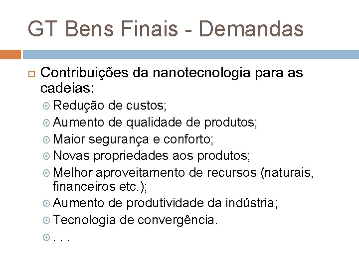 GT Bens Finais - Demandas Contribuições da nanotecnologia para as cadeias: Redução de custos;