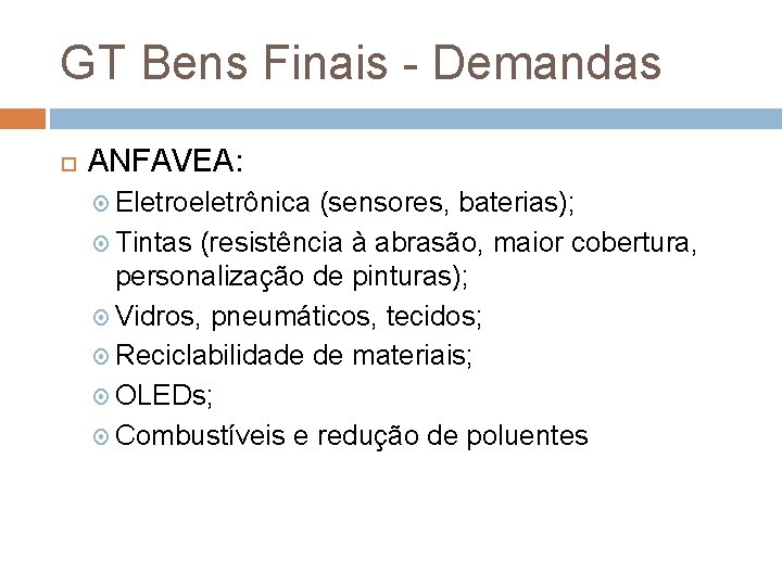 GT Bens Finais - Demandas ANFAVEA: Eletroeletrônica (sensores, baterias); Tintas (resistência à abrasão, maior