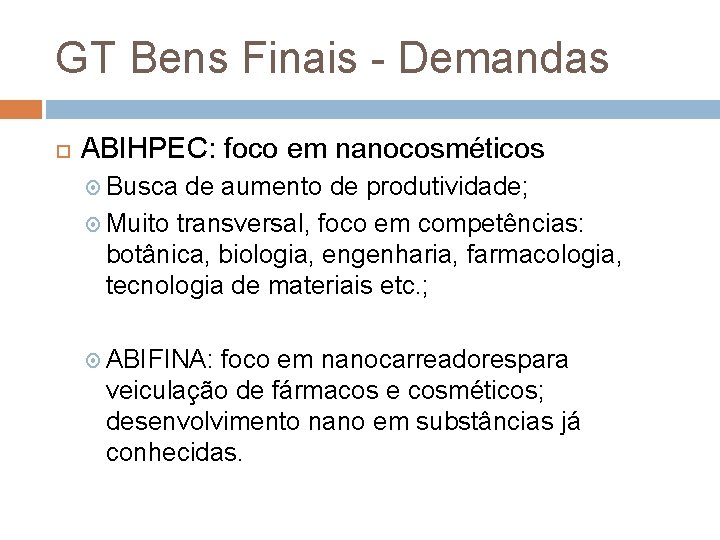 GT Bens Finais - Demandas ABIHPEC: foco em nanocosméticos Busca de aumento de produtividade;