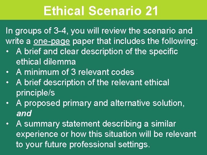 Ethical Scenario 21 In groups of 3 -4, you will review the scenario and