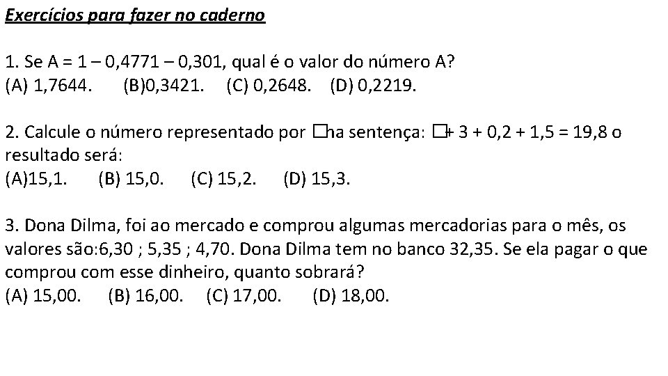 Exercícios para fazer no caderno 1. Se A = 1 – 0, 4771 –