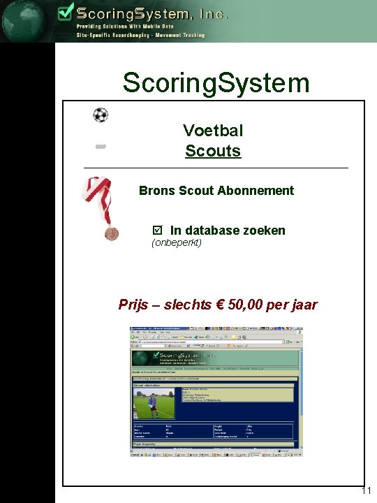 Scoring. System Voetbal Scouts Brons Scout Abonnement þ In database zoeken (onbeperkt) Prijs –