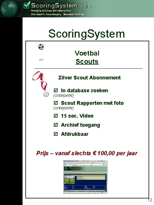 Scoring. System Voetbal Scouts Zilver Scout Abonnement þ In database zoeken (onbeperkt) þ Scout