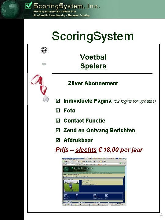 Scoring. System Voetbal Spelers Zilver Abonnement þ Individuele Pagina (52 logins for updates) þ