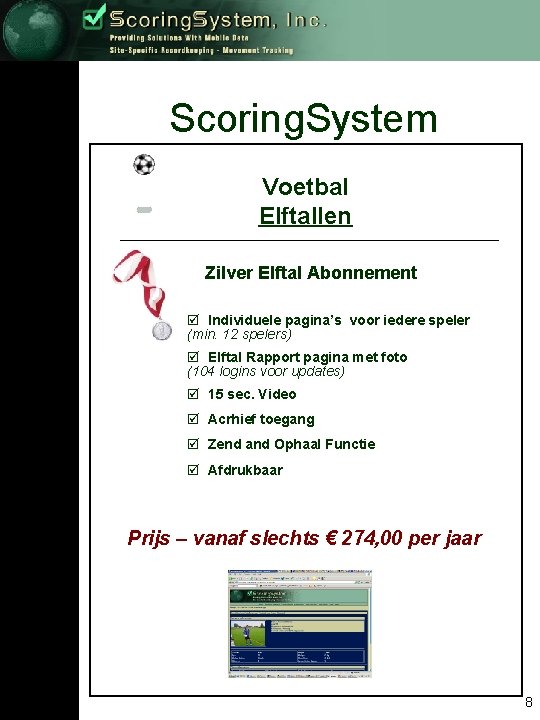 Scoring. System Voetbal Elftallen Zilver Elftal Abonnement þ Individuele pagina’s voor iedere speler (min.