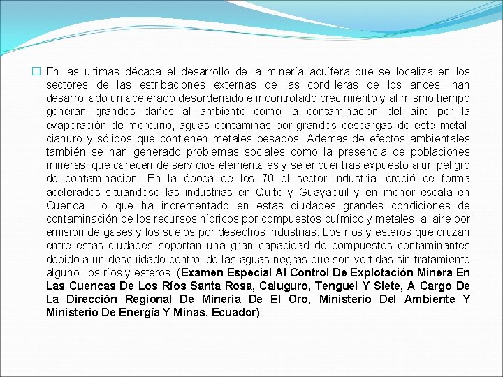 � En las ultimas década el desarrollo de la minería acuífera que se localiza