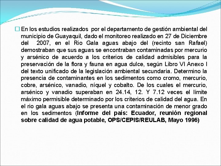 � En los estudios realizados por el departamento de gestión ambiental del municipio de