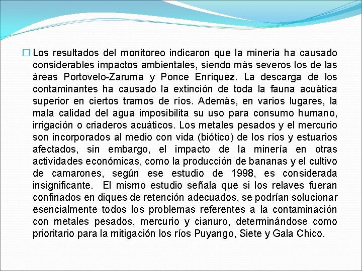 � Los resultados del monitoreo indicaron que la minería ha causado considerables impactos ambientales,