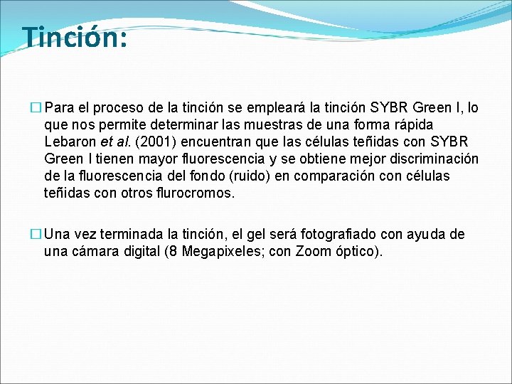 Tinción: � Para el proceso de la tinción se empleará la tinción SYBR Green