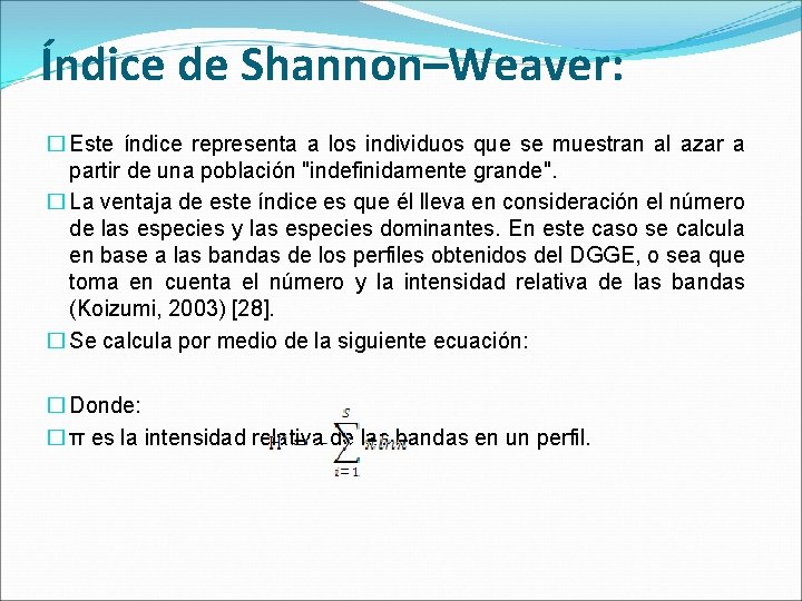 Índice de Shannon–Weaver: � Este índice representa a los individuos que se muestran al