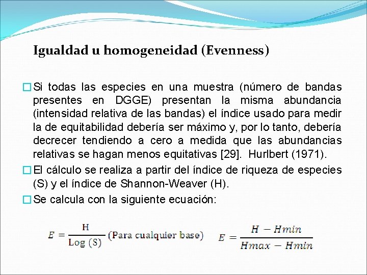 Igualdad u homogeneidad (Evenness) �Si todas las especies en una muestra (número de bandas