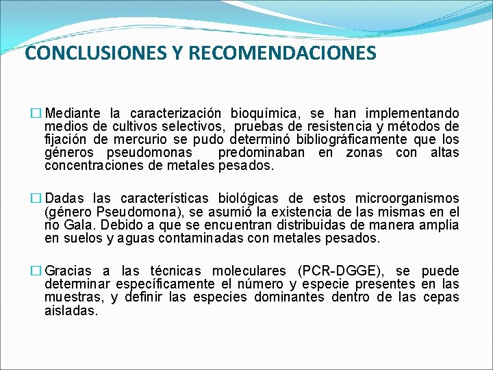 CONCLUSIONES Y RECOMENDACIONES � Mediante la caracterización bioquímica, se han implementando medios de cultivos