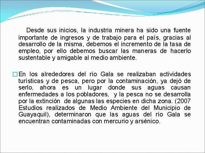 Desde sus inicios, la industria minera ha sido una fuente importante de ingresos y