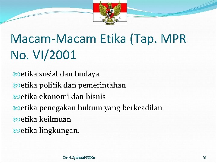 Macam-Macam Etika (Tap. MPR No. VI/2001 etika sosial dan budaya etika politik dan pemerintahan