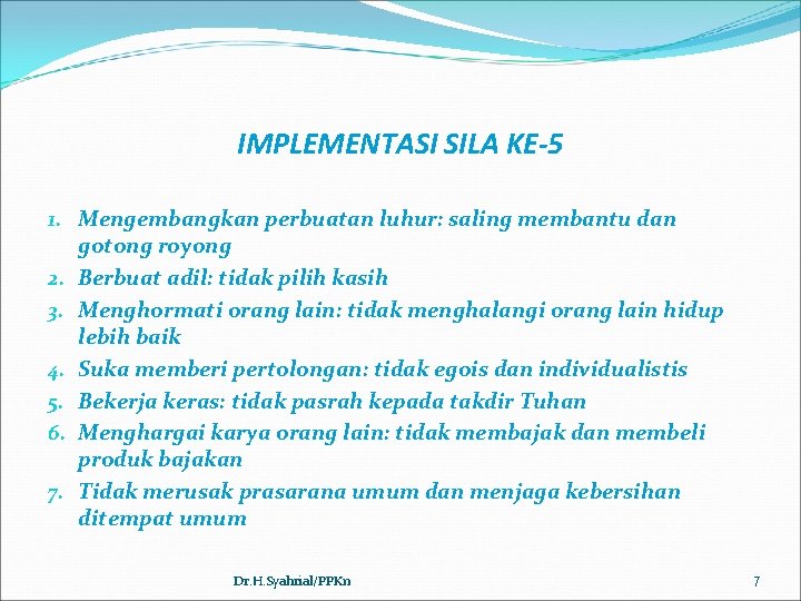 IMPLEMENTASI SILA KE-5 1. Mengembangkan perbuatan luhur: saling membantu dan gotong royong 2. Berbuat