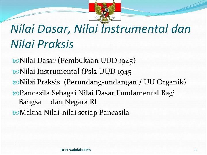 Nilai Dasar, Nilai Instrumental dan Nilai Praksis Nilai Dasar (Pembukaan UUD 1945) Nilai Instrumental
