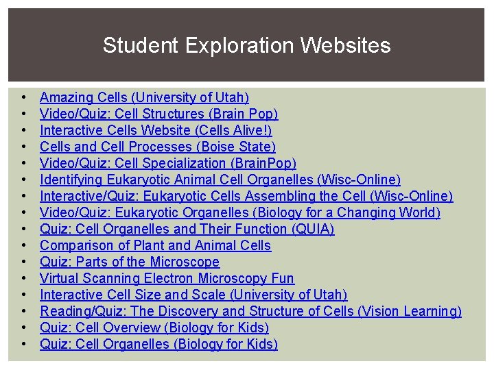 Student Exploration Websites • • • • Amazing Cells (University of Utah) Video/Quiz: Cell