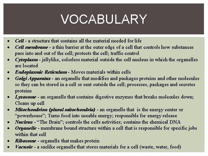 VOCABULARY Cell - a structure that contains all the material needed for life Cell