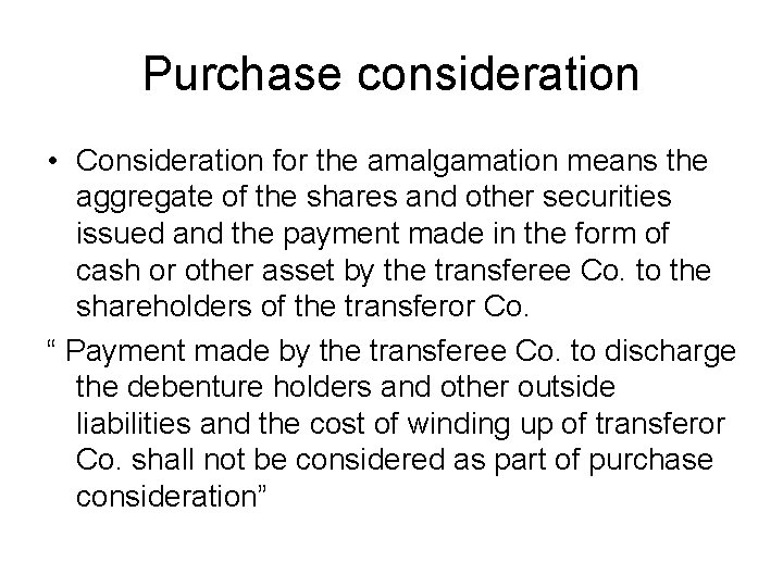 Purchase consideration • Consideration for the amalgamation means the aggregate of the shares and