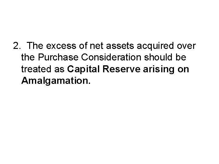 2. The excess of net assets acquired over the Purchase Consideration should be treated