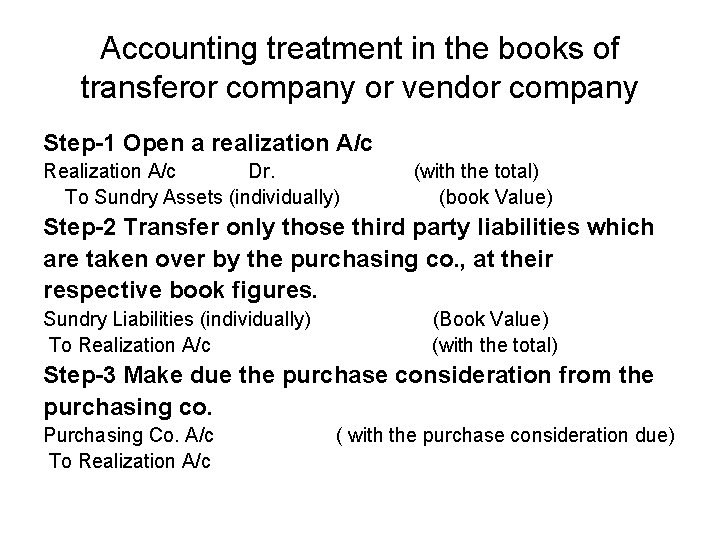 Accounting treatment in the books of transferor company or vendor company Step-1 Open a