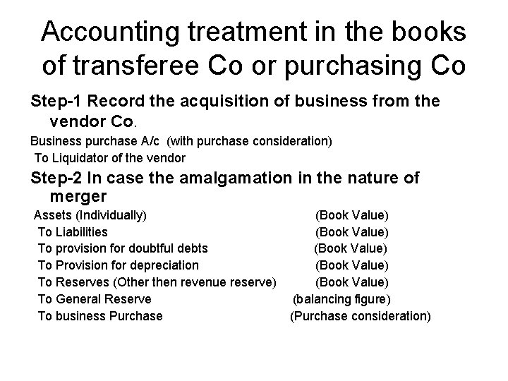 Accounting treatment in the books of transferee Co or purchasing Co Step-1 Record the