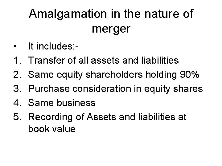 Amalgamation in the nature of merger • 1. 2. 3. 4. 5. It includes: